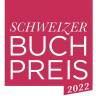 (DEUTSCH-)SCHWEIZER BUCHPREIS 2022: DIE FÜNF NOMINIERTEN STEHEN FEST