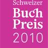 Nominationen für den Schweizer Buchpreis 2010