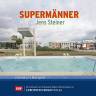 Hörspieldebüt: "Supermänner" von Jens Steiner