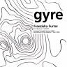 FRANZISKA FURTER: "GYRE"