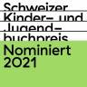 SCHWEIZER KINDER- UND JUGENDBUCHPREIS 2021: DIE FÜNF NOMINATIONEN STEHEN FEST