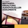 Buch von Kurt Deggeller: "Bestandserhaltung audiovisueller Dokumente"