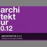 architektur 0.12 - 1. Werkschau für Schweizer Architektur